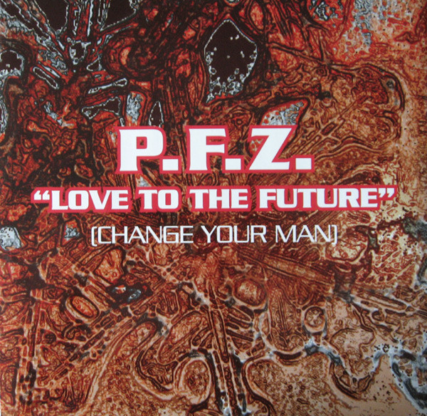 P.F.Z. - Love To The Future (Change Your Man) | Sushi Records (SUSHI 03)