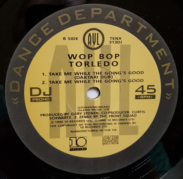 Wop Bop Torledo - Take Me While The Going's Good | 10 Records (TENX 313dj) - 3