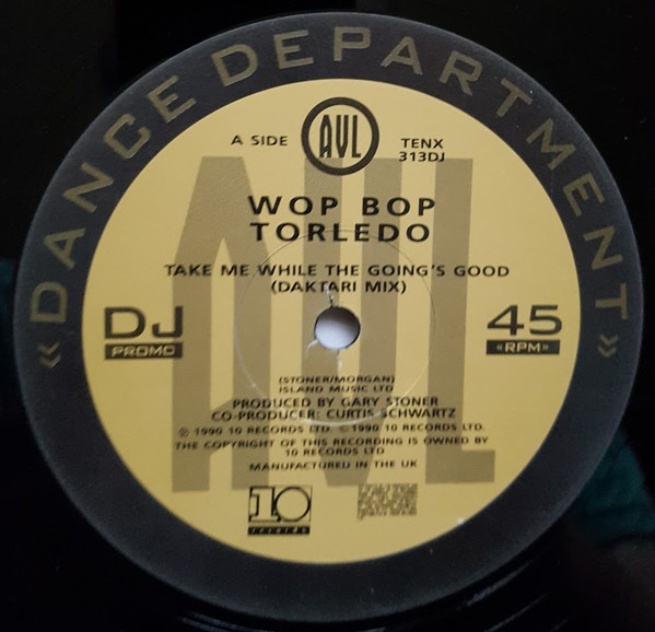 Wop Bop Torledo - Take Me While The Going's Good | 10 Records (TENX 313dj) - 2