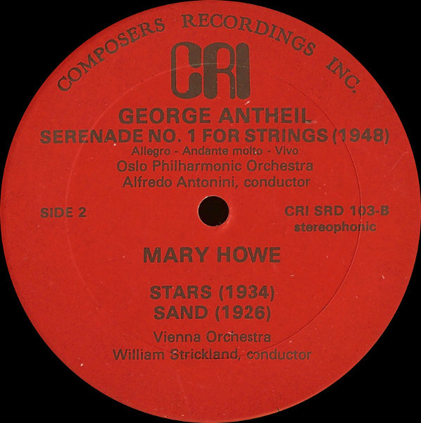 Otto Luening / George Antheil / Mary Howe - Symphonic Fantasia / Kentucky Rondo / Serenade No. 1 For Strings / Stars; Sand | Composers Recordings Inc. (CRI) (CRI-103) - 3