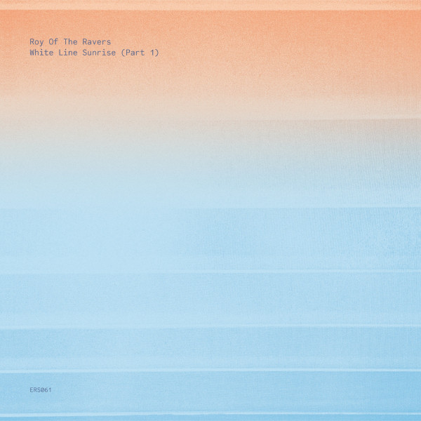 Roy Of The Ravers - White Line Sunrise (Part 1) | Emotional Response (ERS061)