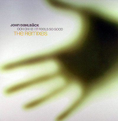 John Dahlbäck - Ooh Oh I E / It Feels So Good (The Remixes) | Systematic (SYST 0021-6)