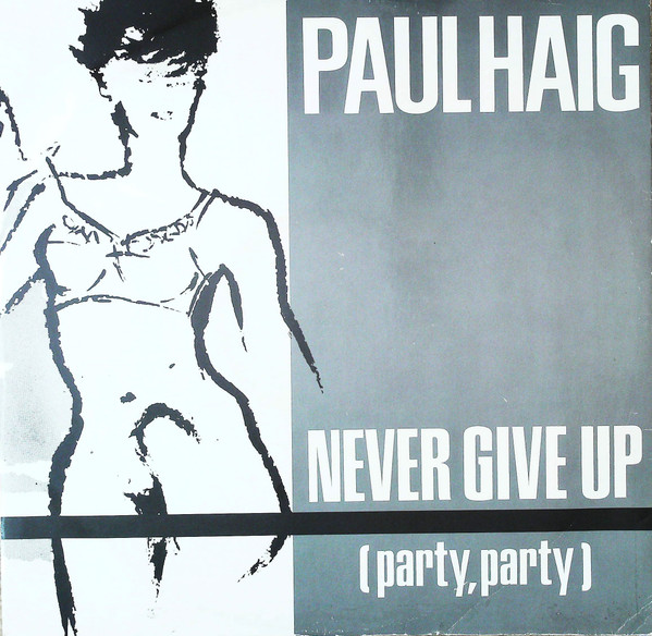 Paul Haig - Never Give Up (Party, Party) | Les Disques Du Crépuscule (12IS 124)