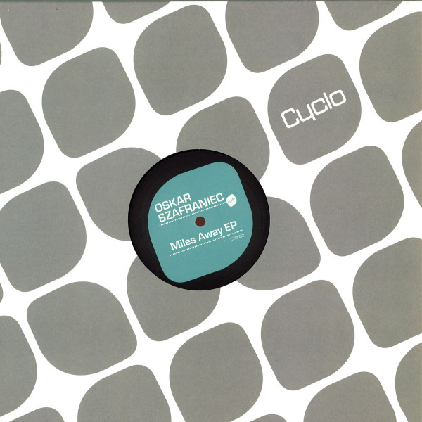 Oskar Szafraniec - Miles Away EP | Cyclo (CYC052) Oskar Szafraniec - Miles Away EP | Cyclo (CYC052)
