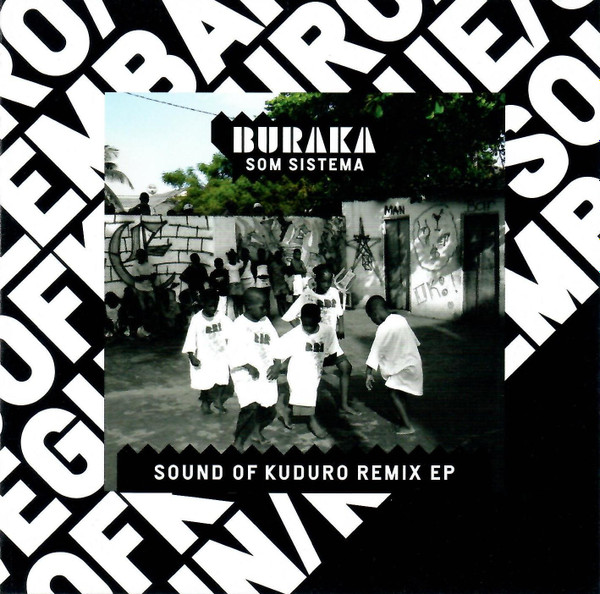 Buraka Som Sistema - Sound Of Kuduro Remix EP | Sony BMG Music Entertainment (Portugal) (88697335862) Buraka Som Sistema - Sound Of Kuduro Remix EP | Sony BMG Music Entertainment (Portugal) (88697335862)
