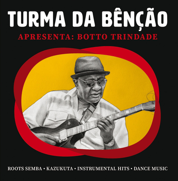 Turma da Bênção - Apresenta: Botto Trindade | Keep On Pushin Records (KOPR45-002)