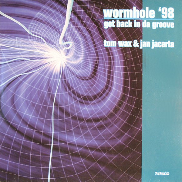Tom Wax & Jan Jacarta - Wormhole '98 / Get Back In Da Groove | Tetsuo (TET 051-12)