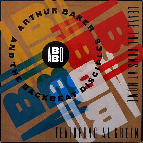 Arthur Baker And The Backbeat Disciples - Leave The Guns At Home | Arista (614 343)