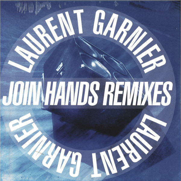 Laurent Garnier - Join Hands Remixes | Wagram Music (3367076) - main Laurent Garnier - Join Hands Remixes | Wagram Music (3367076) - main