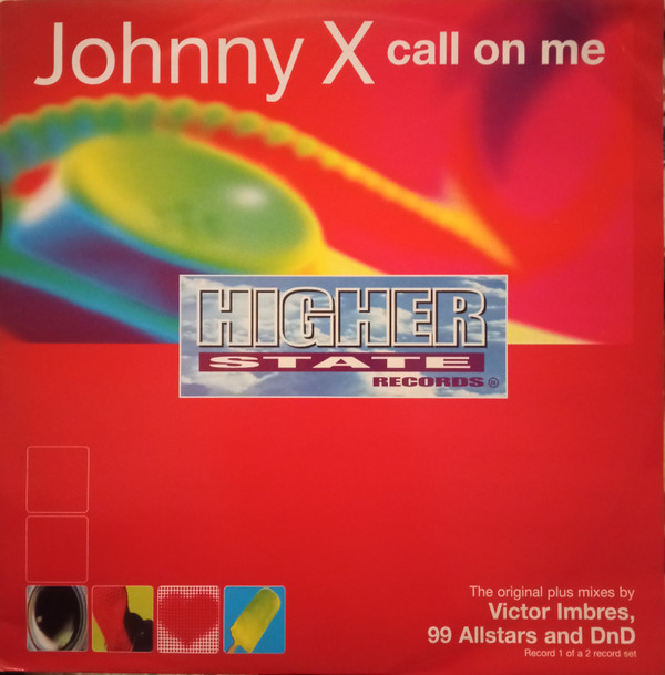 Johnny X - Call On Me | Higher State Records (12 HSD 34) - main Johnny X - Call On Me | Higher State Records (12 HSD 34) - main