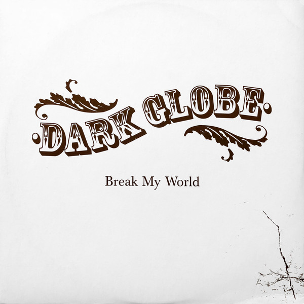 Dark Globe - Break My World | Island Records (12DG1)