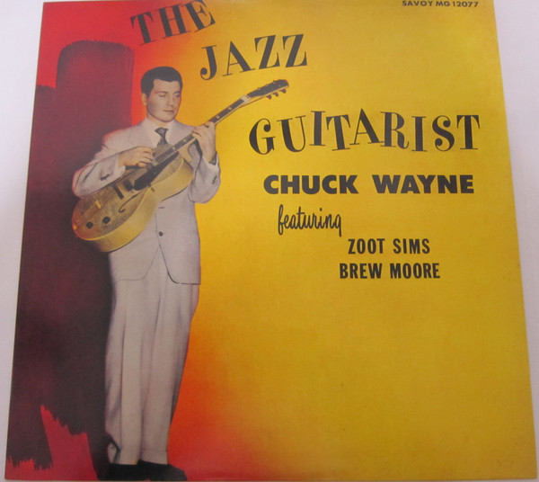 Chuck Wayne Featuring Zoot Sims , Brew Moore - The Jazz Guitarist | Savoy Records (KIJJ-2057) - main Chuck Wayne Featuring Zoot Sims , Brew Moore - The Jazz Guitarist | Savoy Records (KIJJ-2057) - main