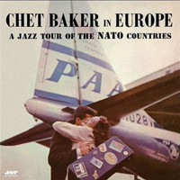 Chet Baker - In Europe: A Jazz Tour Of The Nato Countries | Jazz Wax Records (JWR 4519)