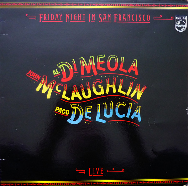 John McLaughlin / Al Di Meola / Paco De Lucía - Friday Night In San Francisco | Philips (6302 137)