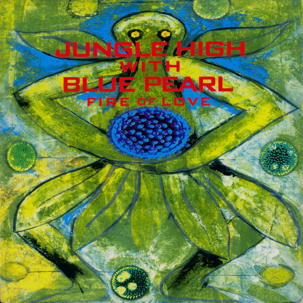 Jungle High With Blue Pearl - Fire Of Love | Logic Records (LOC 112)