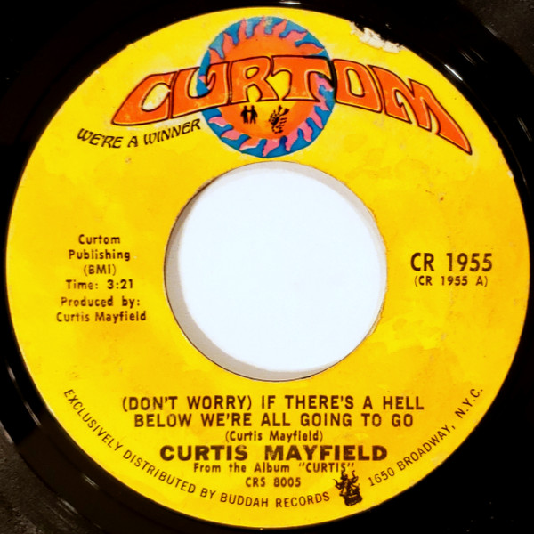 Curtis Mayfield - (Don't Worry) If There's A Hell Below We're All Going To Go | Curtom (CR 1955)