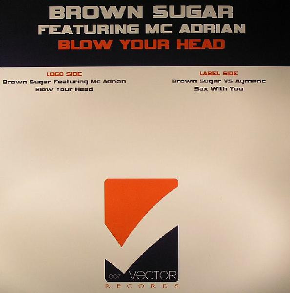Brown Sugar Featuring Mc Adrian - Blow Your Head | Vector Records (VECTOR 007)