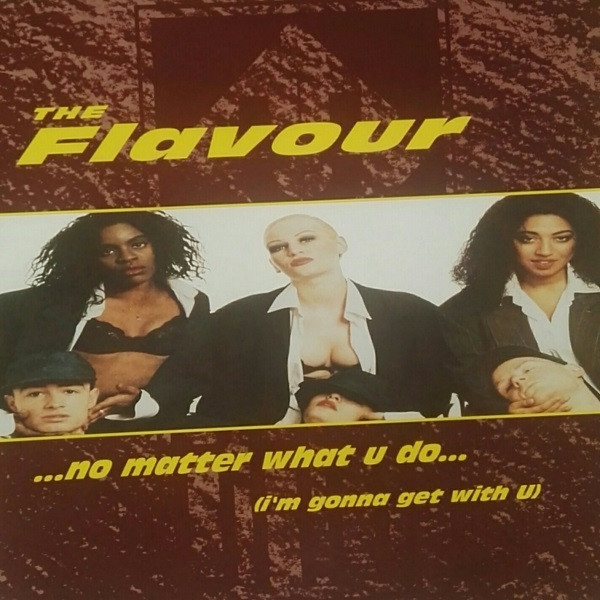 The Flavour - No Matter What U Do (I'm Gonna Get With U) | Jive (JIVE T 342) The Flavour - No Matter What U Do (I'm Gonna Get With U) | Jive (JIVE T 342)
