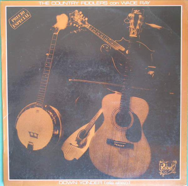 The Country Fiddlers Con Wade Ray - Down Yonder = Allá Abajo | RCA (NL-43501)