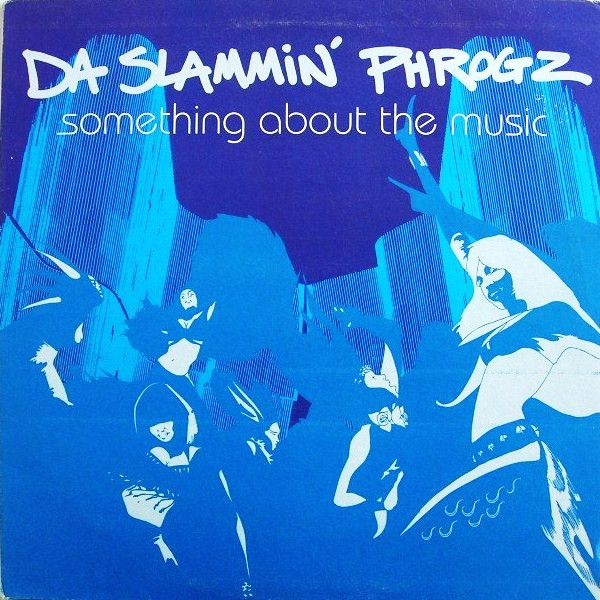 Da Slammin' Phrogz - Something About The Music | WEA Records (8573 82793-0)