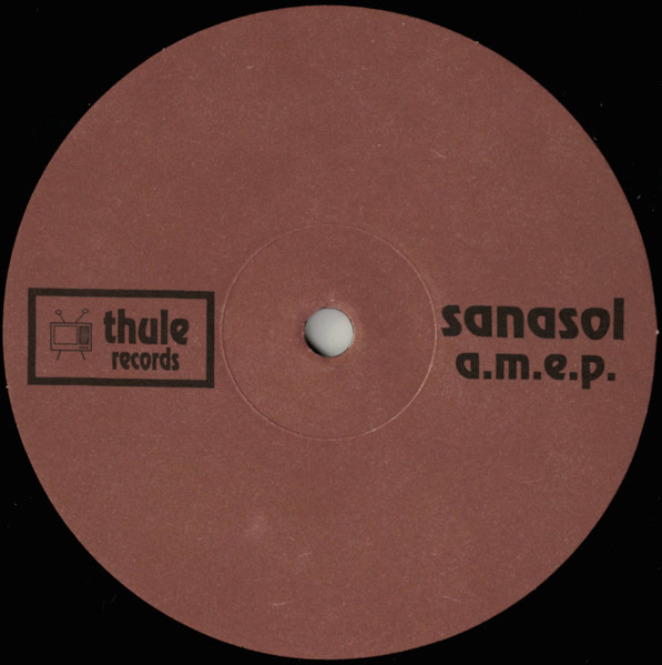 Sanasol - a.m.e.p. | Thule Records (THL005) - 2 Sanasol - a.m.e.p. | Thule Records (THL005) - 2