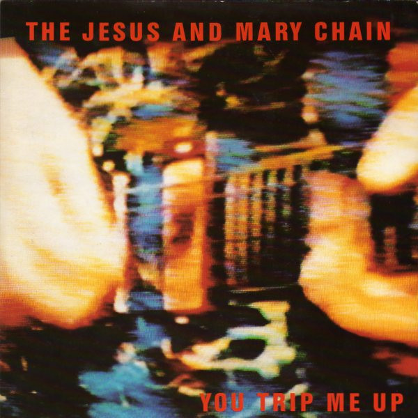The Jesus And Mary Chain - You Trip Me Up | Blanco Y Negro (NEG 13T) The Jesus And Mary Chain - You Trip Me Up | Blanco Y Negro (NEG 13T)