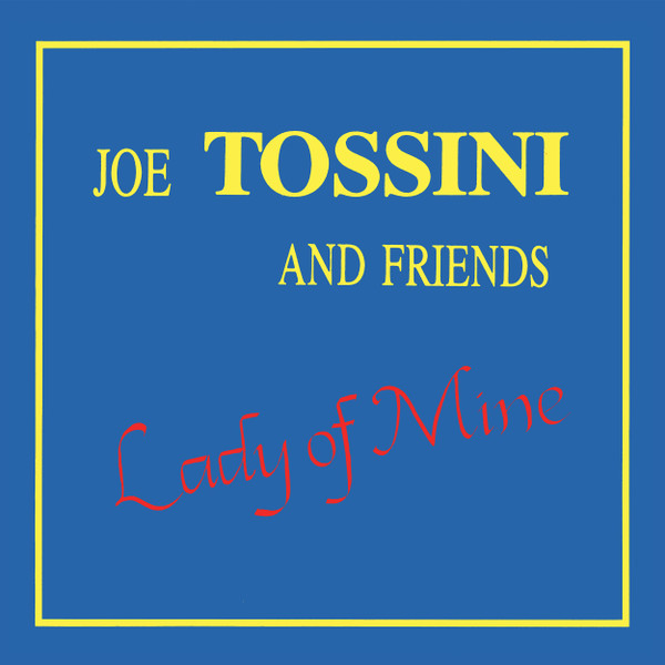 Joe Tossini And Friends - Lady Of Mine | Joe Tossini Music (JTM001) - main