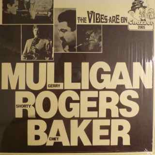 Gerry Mulligan , Shorty Rogers , Chet Baker - Gerry Mulligan / Shorty Rogers / Chet Baker | Chazzer (2005) - main