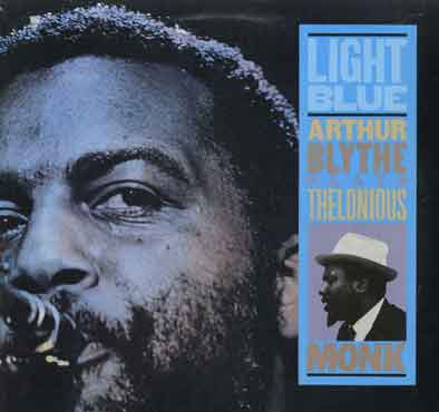 Arthur Blythe - Light Blue: Arthur Blythe Plays Thelonious Monk | CBS (25397)