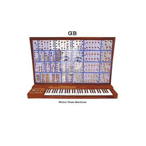 GB - Within These Machines | GIFTED & BLESSED (GBLP1111)