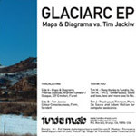 Maps & Diagrams vs. Tim Jackiw - Glaciarc EP | Tundra Music (TUNDRA001)