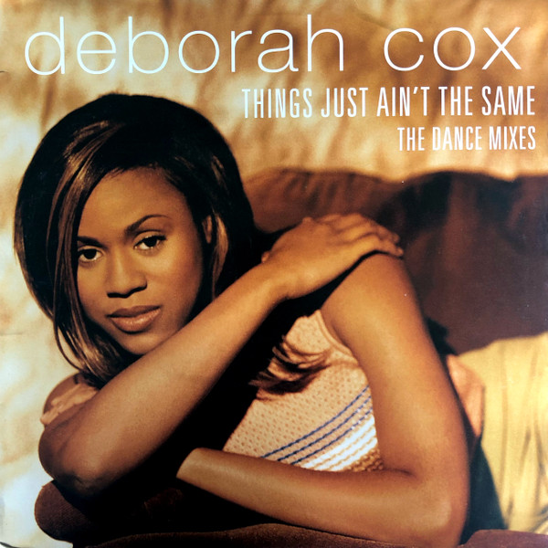 Deborah Cox - Things Just Ain't The Same (The Dance Mixes) | Arista (07822-13381-1) Deborah Cox - Things Just Ain't The Same (The Dance Mixes) | Arista (07822-13381-1)