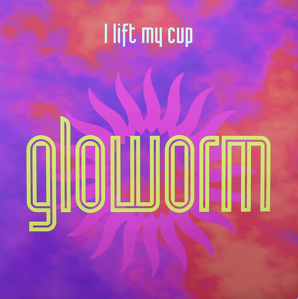 Gloworm - I Lift My Cup | Pulse-8 Records (12 LOSE 37)