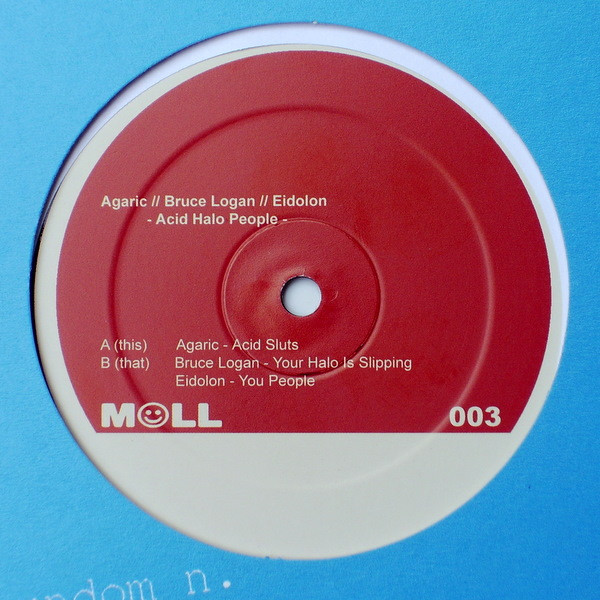 Agaric / Bruce Logan / Eidolon - Acid Halo People | Moll (More Or Less Love) (MOLL 003)