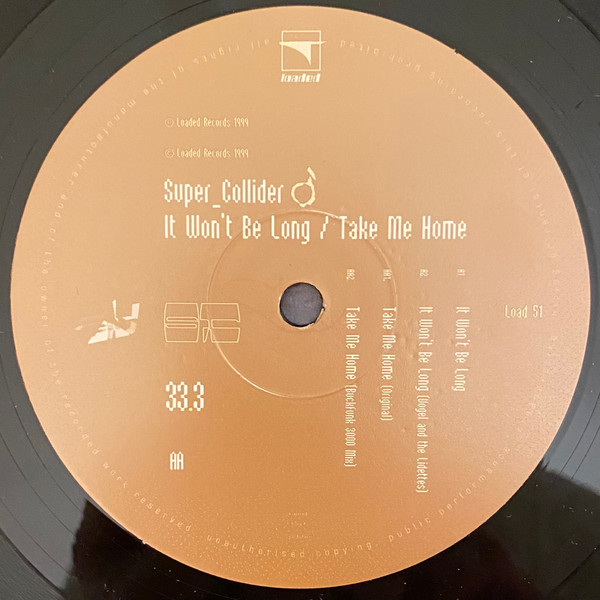 Super_Collider - It Won't Be Long / Take Me Home | Loaded Records (Load 51) - 3