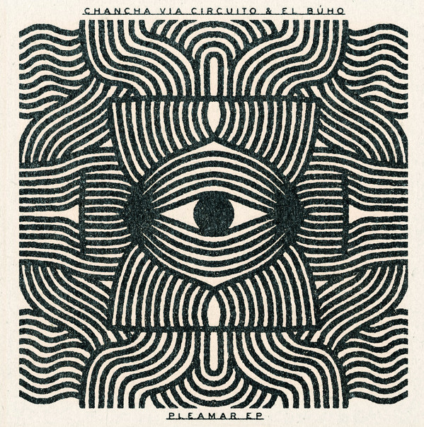 El Búho & Chancha Vía Circuito - Pleamar | Wonderwheel Recordings (WONDER-156)