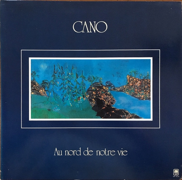 Cano - Au Nord De Notre Vie | A&M Records (SP 9028)