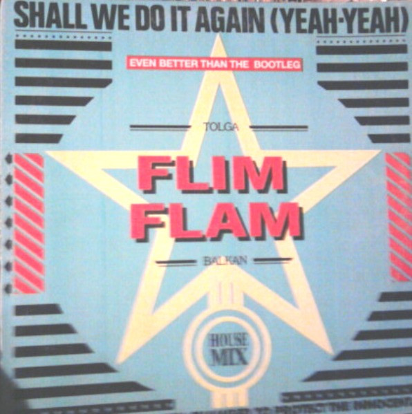 Tolga Flim Flam Balkan - Shall We Do It Again (Yeah-Yeah) (House Mix) | Flying Records (FLY 002) Tolga Flim Flam Balkan - Shall We Do It Again (Yeah-Yeah) (House Mix) | Flying Records (FLY 002)