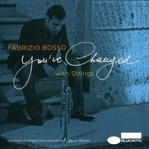 Fabrizio Bosso - You've Changed | Blue Note (0946-389462-2-9) Fabrizio Bosso - You've Changed | Blue Note (0946-389462-2-9)
