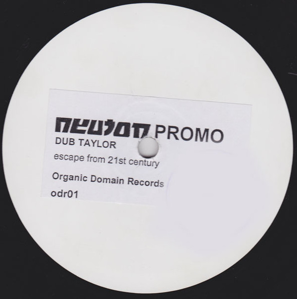 Dub Taylor - Escape From 21st Century | Organic Domain Records (ODR001) Dub Taylor - Escape From 21st Century | Organic Domain Records (ODR001)
