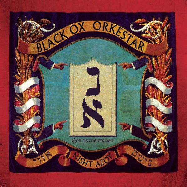 Black Ox Orkestar - Nisht Azoy = נישט אזױ | Constellation (CST038-1) - 2