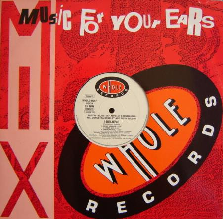 Martin "Monster" Aurelio & Mixmaster Feat. Concett Bradley & Ricky Wilson - I Believe | Whole Records (WHOLE 91267) - 2 Martin "Monster" Aurelio & Mixmaster Feat. Concett Bradley & Ricky Wilson - I Believe | Whole Records (WHOLE 91267) - 2