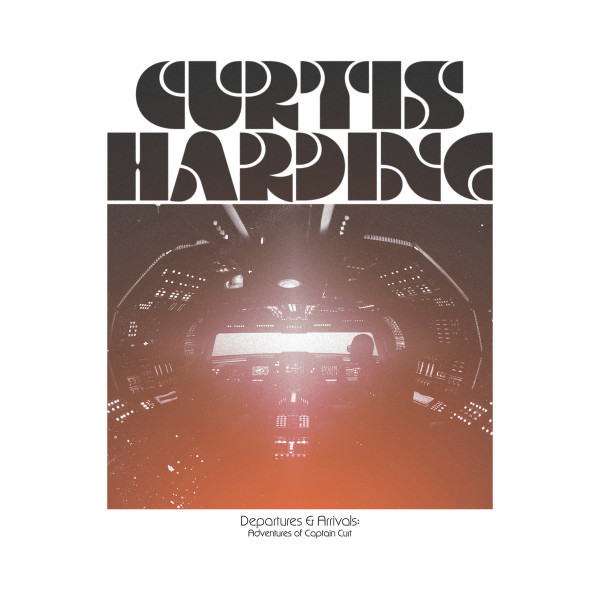 Curtis Harding - Departures & Arrivals: Adventures Of Captain Curt | Anti- (88098-1)