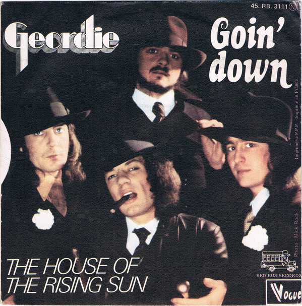 Geordie - Goin’ Down / House Of The Rising Sun | Vogue (45. RB. 3111)