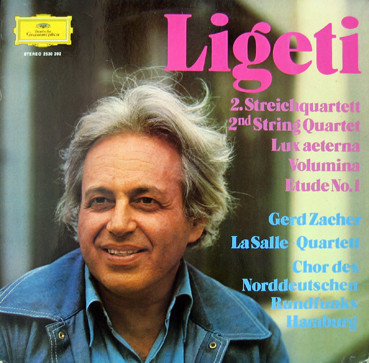 György Ligeti , Gerd Zacher , LaSalle Quartet , NDR Chor - 2. Streichquartett / Lux Aeterna / Volumina / Etüde No. 1 | Deutsche Grammophon (2530 392) - main