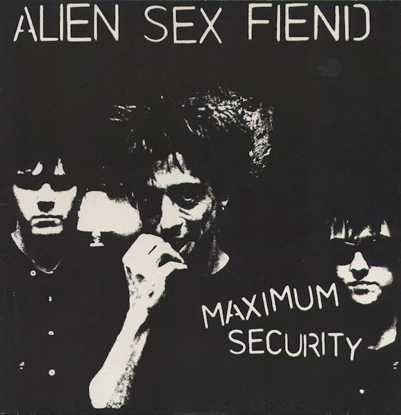 Alien Sex Fiend - Maximum Security | Anagram Records (GRAM 24) - main