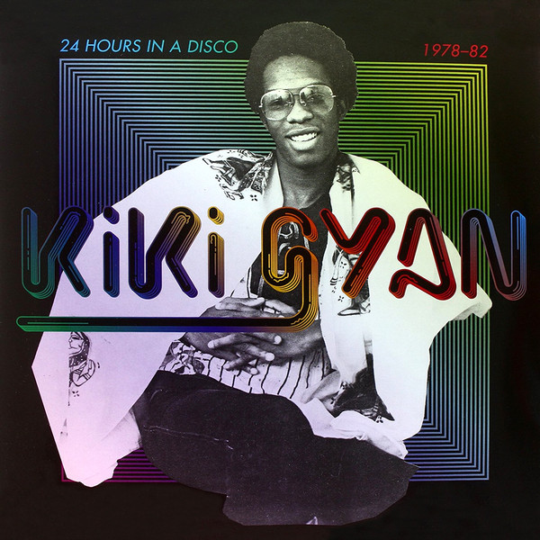 Kiki Gyan - 24 Hours In A Disco 1978-82 | Soundway (SNDWLP047) Kiki Gyan - 24 Hours In A Disco 1978-82 | Soundway (SNDWLP047)