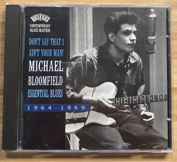 Mike Bloomfield - Don't Say That I Ain't Your Man! (Essential Blues 1964-1969) | Columbia (476721 2)