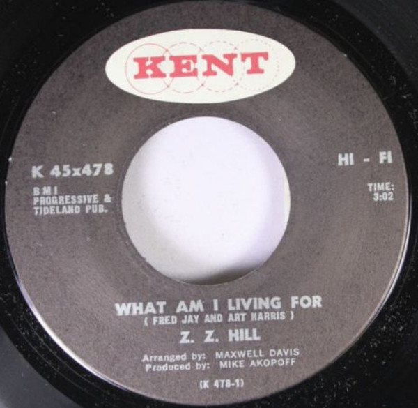 Z.Z. Hill - What Am I Living For | Kent (K 45x478)