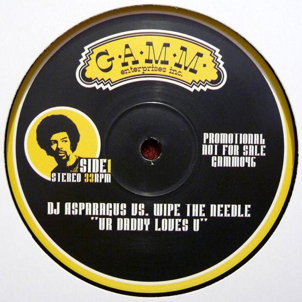 DJ Asparagus vs. Wipe The Needle - Ur Daddy Loves U / Unwind Yo' Self | G.A.M.M. (GAMM046)